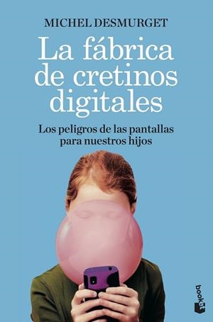 FÁBRICA DE CRETINOS DIGITALES, LA | 9788411000604 | DESMURGET, MICHEL | Llibreria Drac - Llibreria d'Olot | Comprar llibres en català i castellà online