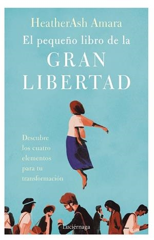 PEQUEÑO LIBRO DE LA GRAN LIBERTAD, EL | 9788419164001 | ASH AMARA, HEATHER | Llibreria Drac - Librería de Olot | Comprar libros en catalán y castellano online