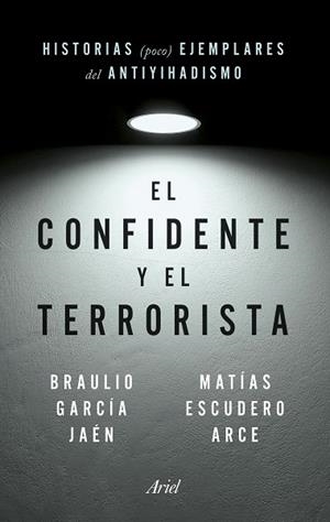 CONFIDENTE Y EL TERRORISTA, EL | 9788434435148 | GARCÍA JAÉN, BRAULIO; ESCUDERO ARCE, MATÍAS | Llibreria Drac - Librería de Olot | Comprar libros en catalán y castellano online