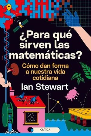 ¿PARA QUÉ SIRVEN LAS MATEMÁTICAS? | 9788491993889 | STEWART, IAN | Llibreria Drac - Llibreria d'Olot | Comprar llibres en català i castellà online