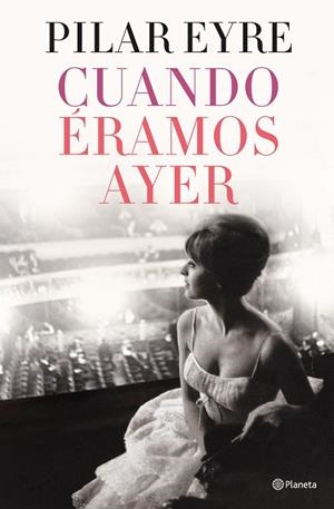 CUANDO ÉRAMOS AYER | 9788408254737 | EYRE, PILAR | Llibreria Drac - Librería de Olot | Comprar libros en catalán y castellano online
