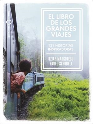 LIBRO DE LOS GRANDES VIAJES, EL | 9788408238911 | STRUBELL, PABLO; MARCOTEGUI, ITZIAR | Llibreria Drac - Librería de Olot | Comprar libros en catalán y castellano online