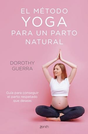 MÉTODO YOGA PARA UN PARTO NATURAL, EL | 9788408254263 | GUERRA, DOROTHY | Llibreria Drac - Librería de Olot | Comprar libros en catalán y castellano online