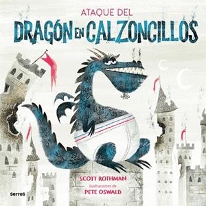 ATAQUE DEL DRAGÓN EN CALZONCILLOS, EL | 9788427225909 | ROTHMAN, SCOTT | Llibreria Drac - Librería de Olot | Comprar libros en catalán y castellano online