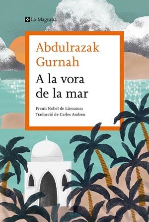 A LA VORA DE LA MAR | 9788419013033 | GURNAH, ABDULRAZAK | Llibreria Drac - Librería de Olot | Comprar libros en catalán y castellano online
