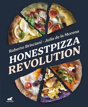 HONEST PIZZA REVOLUTION | 9788418620461 | BRISCIANI, ROBERTO; DE LA MORENA, JULIA | Llibreria Drac - Librería de Olot | Comprar libros en catalán y castellano online