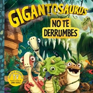 GIGANTOSAURUS. NO TE DERRUMBES | 9788494976506 | CYBER GROUP STUDIOS | Llibreria Drac - Librería de Olot | Comprar libros en catalán y castellano online