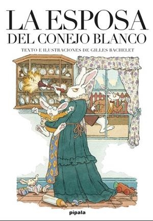 ESPOSA DEL CONEJO BLANCO, LA | 9788415851875 | BACHELET, GILLES | Llibreria Drac - Llibreria d'Olot | Comprar llibres en català i castellà online