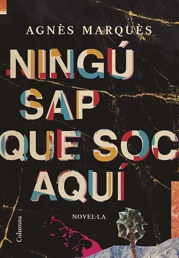 NINGÚ SAP QUE SOC AQUÍ | 9788466428804 | MARQUÈS, AGNÈS | Llibreria Drac - Librería de Olot | Comprar libros en catalán y castellano online
