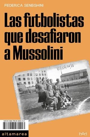 FUTBOLISTAS QUE DESAFIARON A MUSSOLINI, LAS | 9788418481413 | SENEGHINI, FEDERICA | Llibreria Drac - Llibreria d'Olot | Comprar llibres en català i castellà online