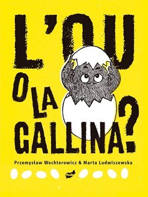 OU O LA GALLINA?, L' | 9788418702273 | WECHTEROWICZ, PRZEMYSLAW | Llibreria Drac - Librería de Olot | Comprar libros en catalán y castellano online