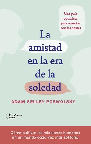 AMISTAD EN LA ERA DE LA SOLEDAD, LA | 9788418927522 | SMILEY, ADAM | Llibreria Drac - Llibreria d'Olot | Comprar llibres en català i castellà online