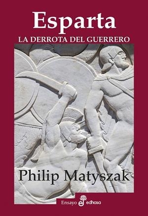 ESPARTA. LA DERROTA DEL GUERRERO | 9788435027502 | MATYSZAK, PHILIP | Llibreria Drac - Llibreria d'Olot | Comprar llibres en català i castellà online