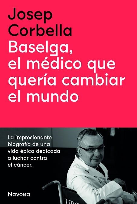 BASELGA, EL MÉDICO QUE QUERÍA CAMBIAR EL MUNDO | 9788419179050 | CORBELLA, JOSEP | Llibreria Drac - Librería de Olot | Comprar libros en catalán y castellano online