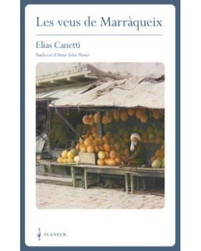 VEUS DE MARRÀQUEIX, LES | 9788409379699 | CANETTI, ELIAS  | Llibreria Drac - Librería de Olot | Comprar libros en catalán y castellano online