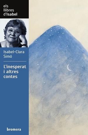 INESPERAT I ALTRES CONTES, L' | 9788413582658 | SIMÓ, ISABEL-CLARA | Llibreria Drac - Llibreria d'Olot | Comprar llibres en català i castellà online
