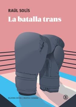 BATALLA TRANS, LA | 9788418684340 | SOLÍS, RAUL | Llibreria Drac - Librería de Olot | Comprar libros en catalán y castellano online