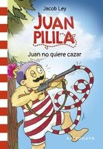 JUAN PILILA 2. JUAN NO QUIERE CAZAR | 9788467950250 | LEY, JACOB  | Llibreria Drac - Librería de Olot | Comprar libros en catalán y castellano online