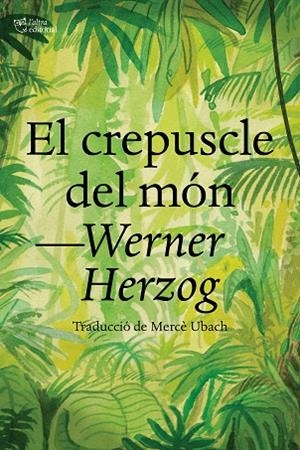 CREPUSCLE DEL MÓN, EL | 9788412438284 | HERZOG, WERNER | Llibreria Drac - Librería de Olot | Comprar libros en catalán y castellano online