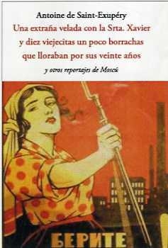 EXTRAÑA VELADA CON LA SRTA. XAVIER Y DIEZ VIEJECITAS UN POCO BORRACHAS QUE LLORABAN POR SUS VEINTE A | 9788497163866 | SAINT-EXUPÉRY, ANTOINE DE | Llibreria Drac - Librería de Olot | Comprar libros en catalán y castellano online