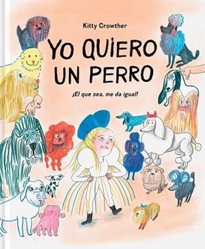 YO QUIERO UN PERRO | 9788417617851 | CROWTHER, KITTY | Llibreria Drac - Librería de Olot | Comprar libros en catalán y castellano online