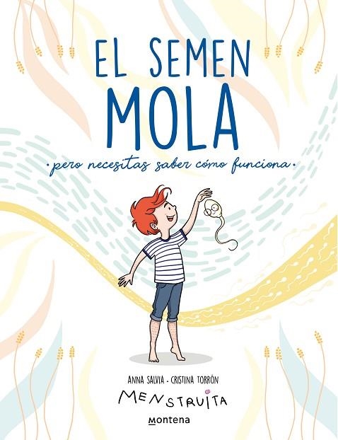 SEMEN MOLA, EL (PERO NECESITAS SABER CÓMO FUNCIONA) | 9788418798412 | SALVIA, ANNA; TORRÓN, CRISTINA (MENSTRUITA) | Llibreria Drac - Librería de Olot | Comprar libros en catalán y castellano online