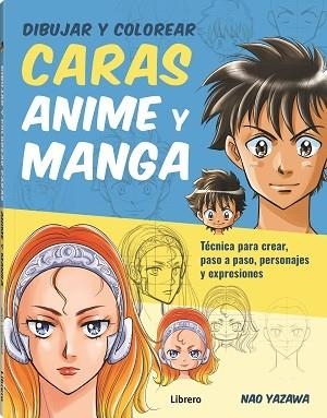 DIBUJAR Y COLOREAR CARAS ANIME Y MANGA | 9789463597999 | YAZAWA, NAO | Llibreria Drac - Librería de Olot | Comprar libros en catalán y castellano online