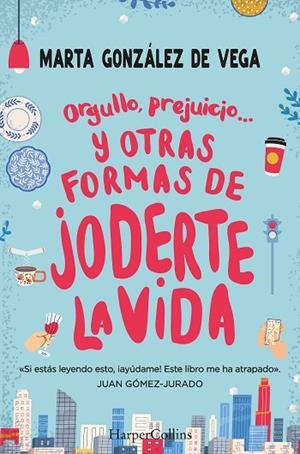 ORGULLO, PREJUICIO... Y OTRAS FORMAS DE JODERTE LA VIDA. | 9788491397335 | GONZÁLEZ, MARTA | Llibreria Drac - Librería de Olot | Comprar libros en catalán y castellano online