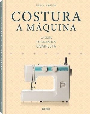 COSTURA A MAQUINA | 9789089989598 | LANGDON, NANCY | Llibreria Drac - Librería de Olot | Comprar libros en catalán y castellano online