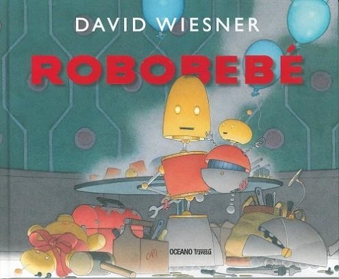 ROBOBEBE | 9786075573373 | WIESNER, DAVID | Llibreria Drac - Librería de Olot | Comprar libros en catalán y castellano online