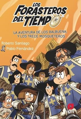 AVENTURA DE LOS BALBUENA Y LOS TRECE MOSQUETEROS, LA (FORASTEROS DEL TIEMPO 13) | 9788413923697 | SANTIAGO, ROBERTO | Llibreria Drac - Librería de Olot | Comprar libros en catalán y castellano online