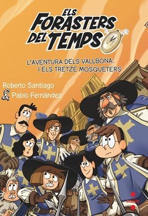 AVENTURA DELS VALLBONA I ELS TRETZE MOSQUETERS, L' (FORASTERS DEL TEMPS 13) | 9788466150675 | SANTIAGO, ROBERTO | Llibreria Drac - Librería de Olot | Comprar libros en catalán y castellano online