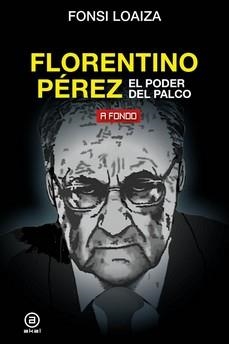 FLORENTINO PÉREZ. EL PODER DEL PALCO | 9788446051206 | LOAIZA, FONSI | Llibreria Drac - Librería de Olot | Comprar libros en catalán y castellano online