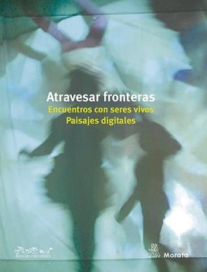 ATRAVESAR FRONTERAS. ENCUENTROS CON SERES VIVOS. PAISAJES DIGITALES | 9788471129536 | ESCUELAS INFANTILES DE REGGIO EMILIA | Llibreria Drac - Librería de Olot | Comprar libros en catalán y castellano online