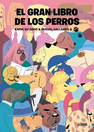 GRAN LIBRO DE LOS PERROS, EL | 9788418909214 | GALLARDO, MIGUEL/DU CROO, KARIN | Llibreria Drac - Librería de Olot | Comprar libros en catalán y castellano online