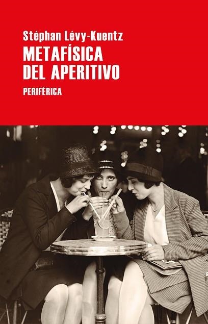 METAFÍSICA DEL APERITIVO | 9788418838255 | LÉVY-KUENTZ, STÉPHAN | Llibreria Drac - Llibreria d'Olot | Comprar llibres en català i castellà online