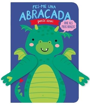 FES-ME UNA ABRAÇADA PETIT DRAC | 9788412385472 | LOUWERS, TANJA/DE BEER, ESTHER | Llibreria Drac - Llibreria d'Olot | Comprar llibres en català i castellà online