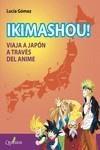 IKIMASHOU! VIAJA A JAPÓN A TRAVÉS DEL ANIME | 9788412477627 | GÓMEZ, LUCÍA | Llibreria Drac - Librería de Olot | Comprar libros en catalán y castellano online