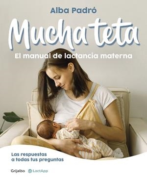 MUCHA TETA. EL MANUAL DE LACTANCIA MATERNA | 9788418055508 | PADRÓ, ALBA | Llibreria Drac - Llibreria d'Olot | Comprar llibres en català i castellà online