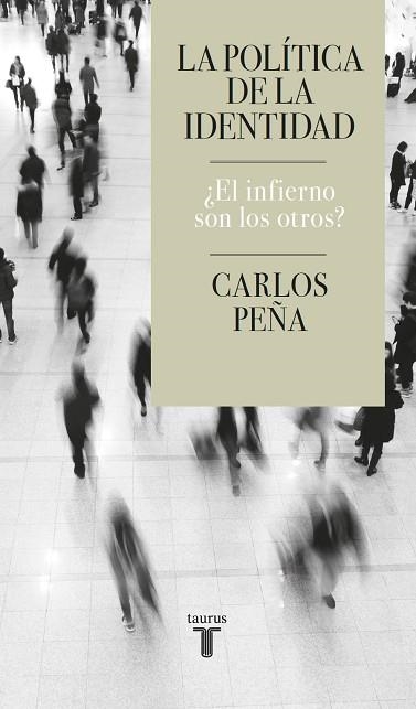 POLÍTICA DE LA IDENTIDAD, LA | 9788430624935 | PEÑA, CARLOS | Llibreria Drac - Librería de Olot | Comprar libros en catalán y castellano online