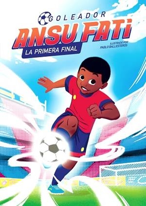 ANSU FATI. LA PRIMERA FINAL (GOLEADOR 1) | 9788448860363 | FATI, ANSU; BALLESTEROS, PABLO | Llibreria Drac - Librería de Olot | Comprar libros en catalán y castellano online