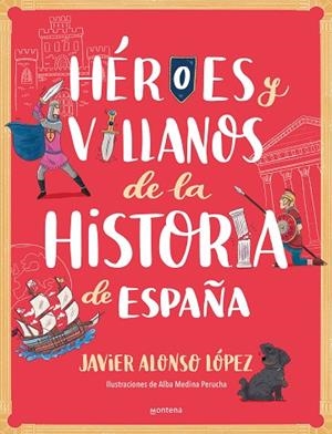 HÉROES Y VILLANOS DE LA HISTORIA DE ESPAÑA | 9788418798443 | ALONSO LÓPEZ, JAVIER | Llibreria Drac - Llibreria d'Olot | Comprar llibres en català i castellà online