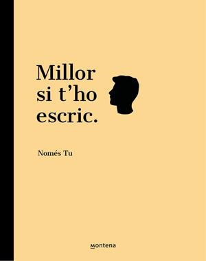 MILLOR SI T'HO ESCRIC | 9788418594731 | NOMÉS TU | Llibreria Drac - Llibreria d'Olot | Comprar llibres en català i castellà online