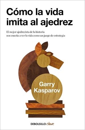 CÓMO LA VIDA IMITA AL AJEDREZ | 9788466362191 | KASPAROV, GARRY | Llibreria Drac - Librería de Olot | Comprar libros en catalán y castellano online