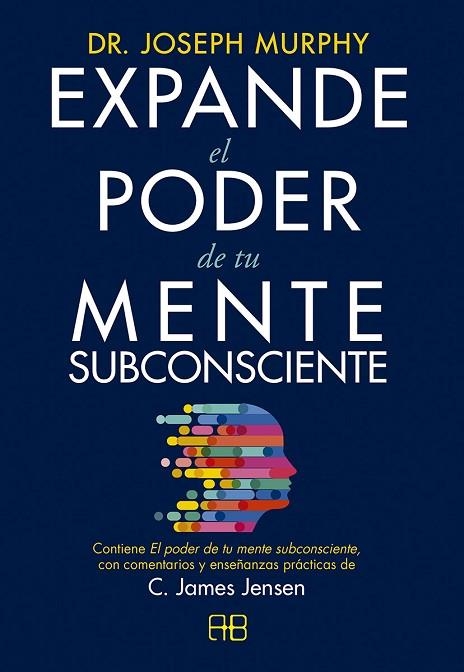 EXPANDE EL PODER DE TU MENTE SUBCONSCIENTE | 9788417851422 | JENSEN, C. JAMES; MURPHY, DR. JOSEPH | Llibreria Drac - Librería de Olot | Comprar libros en catalán y castellano online