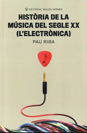 HISTÒRIA DE LA MÚSICA DEL SEGLE XX (L'ELECTRÒNICA) | 9788412316599 | RIBA, PAU | Llibreria Drac - Llibreria d'Olot | Comprar llibres en català i castellà online