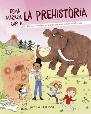 DEMÀ MARXEM CAP A LA PREHISTÒRIA | 9788418882722 | ZÜRCHER, MURIEL | Llibreria Drac - Librería de Olot | Comprar libros en catalán y castellano online