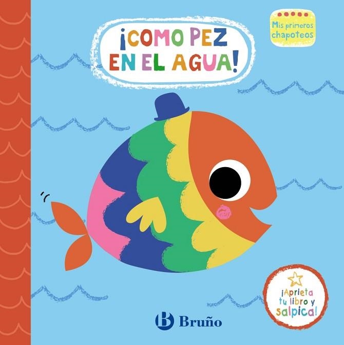 COMO PEZ EN EL AGUA (MIS PRIMEROS CHAPOTEOS) | 9788469665411 | VV.AA. | Llibreria Drac - Librería de Olot | Comprar libros en catalán y castellano online