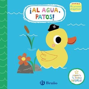 AL AGUA, PATOS  (MIS PRIMEROS CHAPOTEOS) | 9788469665428 | VARIOS AUTORES | Llibreria Drac - Llibreria d'Olot | Comprar llibres en català i castellà online