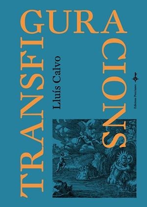 TRANSFIGURACIONS | 9788418693052 | CALVO, LLUÍS | Llibreria Drac - Librería de Olot | Comprar libros en catalán y castellano online